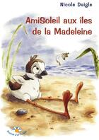 Couverture du livre « Amisoleil aux iles de la madeleine » de Daigle Nicole aux éditions Bouton D'or Acadie