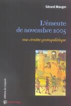 Couverture du livre « L'émeute de novembre 2005, une révolte protopolitique » de Gerard Mauger aux éditions Croquant