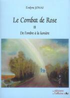 Couverture du livre « Le combat de rose t.2 : de l'ombre à la lumière » de Marie-Christine Martin aux éditions L'officine