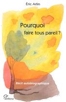 Couverture du livre « Pourquoi faire tous pareil » de Arlin Eric aux éditions Aethera