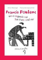 Couverture du livre « Francis Poulenc ; un compositeur haut en couleur » de Simon Basinger aux éditions A Dos D'ane