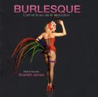 Couverture du livre « Burlesque ; l'art et le jeu de la séduction » de Scarlett James et Michel Grondin aux éditions Cogito