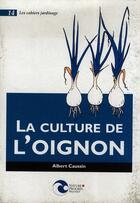 Couverture du livre « La culture de l'oignon » de Albert Caussin aux éditions Nature Et Progres