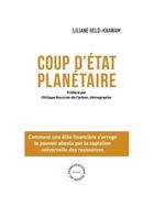 Couverture du livre « Coup d'état planétaire » de Liliane Held-Khawam aux éditions Reorganisation Du Monde