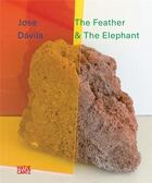 Couverture du livre « Jose davila the feather and the elephant » de Kolle Brigitte/Cradd aux éditions Hatje Cantz