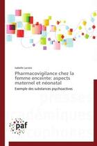 Couverture du livre « Pharmacovigilance chez la femme enceinte: aspects maternel et neonatal » de Lacroix-I aux éditions Presses Academiques Francophones