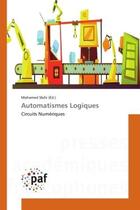 Couverture du livre « Automatismes Logiques : Circuits numeriques » de Mohamed Sbihi aux éditions Editions Universitaires Europeennes