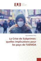 Couverture du livre « La Crise de Subprimes: quelles implications pour les pays de l'UeMOA » de Liguidi Yehou aux éditions Editions Universitaires Europeennes