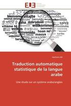 Couverture du livre « Traduction automatique statistique de la langue arabe - une etude sur un systeme arabe/anglais » de Afli Haithem aux éditions Editions Universitaires Europeennes