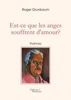 Couverture du livre « Est-ce que les anges souffrent d'amour ? » de Roger Grunbaum aux éditions Baudelaire