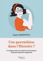 Couverture du livre « Une parenthèse dans l'histoire ? les femmes dans les industries mécaniques du bassin industriel stéphanois » de Laure Gravotta aux éditions Baudelaire