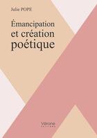 Couverture du livre « Émancipation et création poétique » de Julie Pope aux éditions Verone