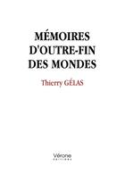 Couverture du livre « Mémoires d'outre-fin des mondes » de Thierry Gelas aux éditions Verone