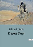 Couverture du livre « Desert Dust » de Edwin L. Sabin aux éditions Culturea