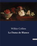 Couverture du livre « La Dama de Blanco » de Wilkie Collins aux éditions Culturea