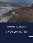 Couverture du livre « A ESCRAVA ISAURA » de Bernardo Guimarães aux éditions Culturea