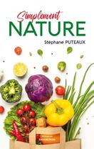 Couverture du livre « Simplement nature » de Stephane Puteaux aux éditions Editions Maia