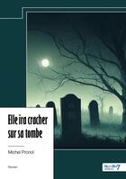 Couverture du livre « Elle ira cracher sur sa tombe » de Michel Proriol aux éditions Nombre 7