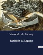 Couverture du livre « Retirada da Laguna » de Visconde De Taunay aux éditions Culturea