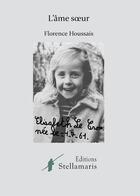 Couverture du livre « L'âme soeur » de Florence Houssais aux éditions Stellamaris