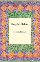 Couverture du livre « Hegel et l'Islam » de Hussain Hindawi aux éditions Orients