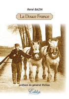 Couverture du livre « La douce France » de Rene Bazin aux éditions Edilys