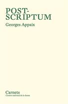 Couverture du livre « Post-scriptum » de Georges Appaix aux éditions Centre National De La Danse