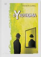 Couverture du livre « Dykothomia » de Didier Curel aux éditions Editions La Trace