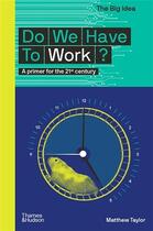 Couverture du livre « Do we have to work? » de Taylor Matthew aux éditions Thames & Hudson