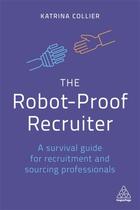 Couverture du livre « THE ROBOT-PROOF RECRUITER » de Katrina Collier aux éditions Kogan Page