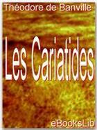 Couverture du livre « Les Cariatides » de Theodore De Banville aux éditions Ebookslib