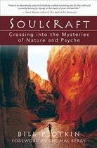 Couverture du livre « SOULCRAFT: THE SHAMANIC JOURNEY TO NATURE YOUR SOUL''S TRUE PURPOSE » de Bill Plotkin aux éditions New World Library