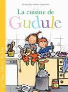 Couverture du livre « La cuisine de Gudule » de Fanny Joly et Roser Capdevila aux éditions Hachette Enfants
