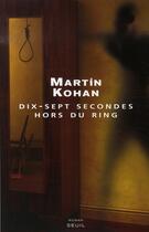 Couverture du livre « Dix-sept secondes hors du ring » de Martin Kohan aux éditions Seuil