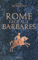 Couverture du livre « Rome face aux barbares » de Umberto Roberto aux éditions Seuil