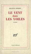 Couverture du livre « Le vent dans les voiles » de Jacques Perret aux éditions Gallimard