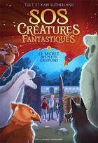 Couverture du livre « S.O.S. créatures fantastiques Tome 1 : le secret des petits griffons » de Tui T. Sutherland et Kari Sutherland aux éditions Gallimard-jeunesse