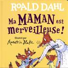 Couverture du livre « Ma maman est merveilleuse ! » de Quentin Blake et Roald Dahl aux éditions Gallimard-jeunesse