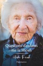 Couverture du livre « Questions d'enfants sur la Shoah » de Hedi Fried aux éditions Flammarion
