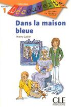 Couverture du livre « Découv Dans la maison bleue Niveau 1 » de Thierry Gallier aux éditions Cle International