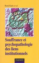 Couverture du livre « Souffrance Et Psychopathologie Des Liens Institutionnels » de Kaes et Pinel et Duez aux éditions Dunod