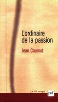 Couverture du livre « L'ordinaire de la passion (2e édition) » de Jean Cournut aux éditions Puf