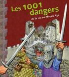 Couverture du livre « Les 1001 dangers de la vie au Moyen-âge » de  aux éditions Casterman