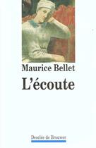 Couverture du livre « L'ecoute » de Maurice Bellet aux éditions Desclee De Brouwer