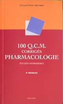 Couverture du livre « 100 qcm de pharmacologie » de Patrick Nicolas aux éditions Maloine