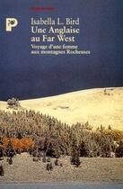 Couverture du livre « Une anglaise au far west ; voyage d'une femme aux montagnes rocheuses » de Isabella L. Bird aux éditions Payot