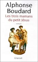 Couverture du livre « Les trois mamans du petit Jésus » de Alphonse Boudard aux éditions Grasset