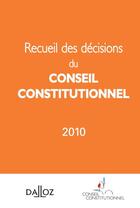 Couverture du livre « Recueil des décisions du conseil constitutionnel 2010 » de  aux éditions Dalloz