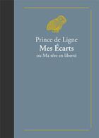 Couverture du livre « Mes écarts ou ma tête en liberté » de Charles-Joseph De Ligne aux éditions Belles Lettres