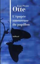 Couverture du livre « L'épopée amoureuse du papillon » de Jean-Pierre Otte aux éditions Julliard